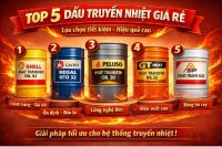 Top 5 dầu truyền nhiệt giá tốt nhất thị trường 2026 - 2030
