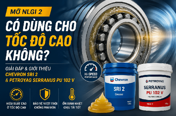 Mỡ NLGI 2 có dùng cho tốc độ cao không?